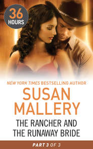бесплатно читать книгу The Rancher and the Runaway Bride Part 3 автора Сьюзен Мэллери