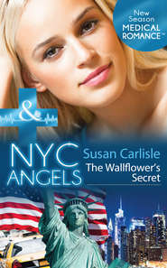 бесплатно читать книгу NYC Angels: The Wallflower’s Secret автора Susan Carlisle