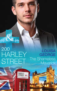 бесплатно читать книгу 200 Harley Street: The Shameless Maverick автора Louisa George
