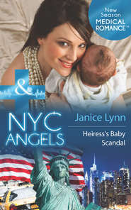 бесплатно читать книгу NYC Angels: Heiress’s Baby Scandal автора Janice Lynn
