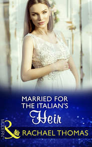 бесплатно читать книгу Married For The Italian's Heir автора Rachael Thomas