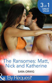 бесплатно читать книгу The Ransomes: Matt, Nick and Katherine: Pregnant with the First Heir автора Sara Orwig