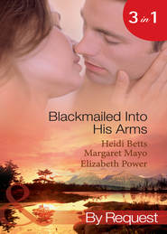 бесплатно читать книгу Blackmailed Into His Arms: Blackmailed into Bed / The Billionaire's Blackmail Bargain / Blackmailed For Her Baby автора Margaret Mayo
