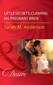 бесплатно читать книгу Little Secrets: Claiming His Pregnant Bride автора Sarah Anderson