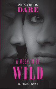 бесплатно читать книгу A Week To Be Wild: New for 2018: The hot billionaire romance book from Mills & Boon’s sexiest series yet. Perfect for fans of Darker! автора JC Harroway