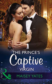 бесплатно читать книгу The Prince's Captive Virgin автора Maisey Yates