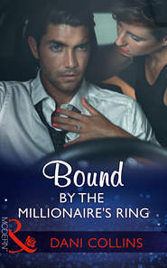 бесплатно читать книгу Bound By The Millionaire's Ring автора Dani Collins