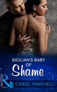 бесплатно читать книгу Sicilian's Baby Of Shame автора Carol Marinelli