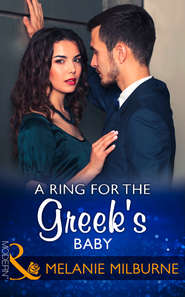 бесплатно читать книгу A Ring For The Greek's Baby автора MELANIE MILBURNE