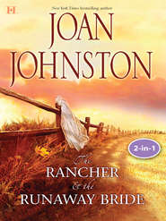 бесплатно читать книгу Texas Brides: The Rancher and the Runaway Bride & The Bluest Eyes in Texas: The Rancher & The Runaway Bride автора Joan Johnston
