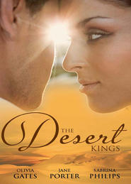 бесплатно читать книгу The Desert Kings: Duty, Desire and the Desert King / The Desert King's Bejewelled Bride / The Desert King автора Jane Porter