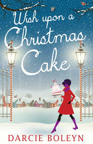 бесплатно читать книгу Wish Upon A Christmas Cake автора Darcie Boleyn