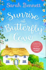 бесплатно читать книгу Sunrise at Butterfly Cove: An uplifting romance from bestselling author Sarah Bennett автора Sarah Bennett