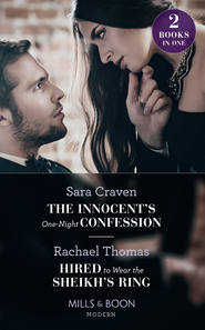 бесплатно читать книгу The Innocent's One-Night Confession: The Innocent's One-Night Confession / Hired to Wear the Sheikh's Ring автора Сара Крейвен