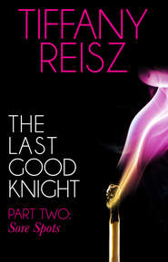 бесплатно читать книгу The Last Good Knight Part II: Sore Spots автора Tiffany Reisz