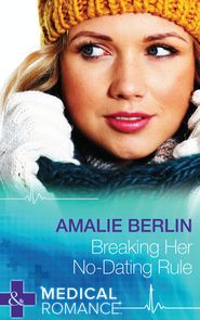 бесплатно читать книгу Breaking Her No-Dating Rule автора Amalie Berlin