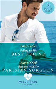 бесплатно читать книгу Falling For His Best Friend: Falling for His Best Friend / Reunited with Her Parisian Surgeon автора Emily Forbes