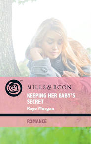 бесплатно читать книгу Keeping Her Baby's Secret автора Raye Morgan