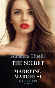 бесплатно читать книгу The Secret To Marrying Marchesi автора Amanda Cinelli