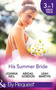 бесплатно читать книгу His Summer Bride: Becoming Dr Bellini's Bride / Summer Seaside Wedding / Wedding in Darling Downs автора Abigail Gordon