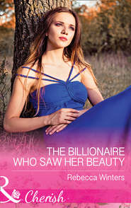 бесплатно читать книгу The Billionaire Who Saw Her Beauty автора Rebecca Winters
