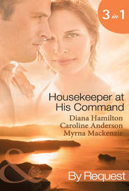 бесплатно читать книгу Housekeeper at His Command: The Spaniard's Virgin Housekeeper / His Pregnant Housekeeper / The Maid and the Millionaire автора Caroline Anderson