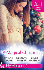бесплатно читать книгу A Magical Christmas: Daddy by Christmas / Greek Doctor: One Magical Christmas / The Christmas Baby Bump автора Lynne Marshall