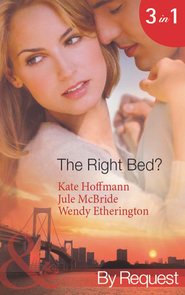 бесплатно читать книгу The Right Bed?: Your Bed or Mine? автора Kate Hoffmann