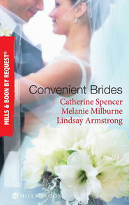 бесплатно читать книгу Convenient Brides: The Italian's Convenient Wife / His Inconvenient Wife / His Convenient Proposal автора Catherine Spencer