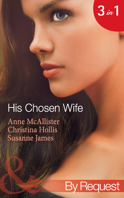 бесплатно читать книгу His Chosen Wife: Antonides' Forbidden Wife / The Ruthless Italian's Inexperienced Wife / The Millionaire's Chosen Bride автора Susanne James