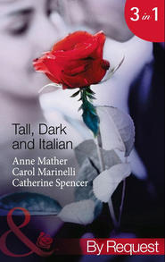 бесплатно читать книгу Tall, Dark and Italian: In the Italian's Bed / The Sicilian's Bought Bride / The Moretti Marriage автора Catherine Spencer