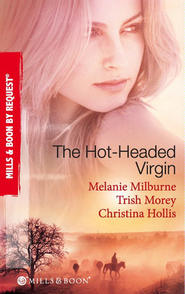 бесплатно читать книгу The Hot-Headed Virgin: The Virgin's Price / The Greek's Virgin / The Italian Billionaire's Virgin автора Trish Morey