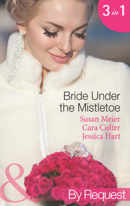 бесплатно читать книгу Bride Under the Mistletoe: The Magic of a Family Christmas автора SUSAN MEIER