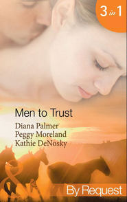 бесплатно читать книгу Men to Trust: Boss Man / The Last Good Man in Texas / Lonetree  Ranchers: Brant автора Diana Palmer