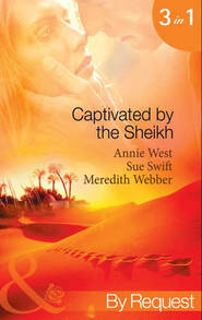 бесплатно читать книгу Captivated by the Sheikh: For the Sheikh's Pleasure / In the Sheikh's Arms / Sheikh Surgeon автора Annie West