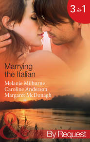 бесплатно читать книгу Marrying the Italian: The Marcolini Blackmail Marriage / The Valtieri Marriage Deal / The Italian Doctor's Bride автора Caroline Anderson