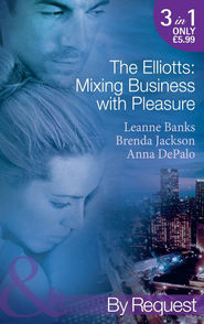 бесплатно читать книгу The Elliotts: Mixing Business with Pleasure: Billionaire's Proposition / Taking Care of Business / Cause for Scandal автора Brenda Jackson