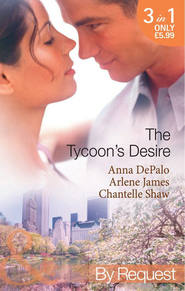 бесплатно читать книгу The Tycoon's Desire: Under the Tycoon's Protection / Tycoon Meets Texan! / The Greek Tycoon's Virgin Mistress автора Шантель Шоу