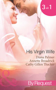 бесплатно читать книгу His Virgin Wife: The Wedding in White / Caught in the Crossfire / The Virgin's Secret Marriage автора Diana Palmer