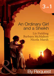 бесплатно читать книгу An Ordinary Girl and a Sheikh: The Sheikh's Unsuitable Bride / Rescued by the Sheikh / The Desert Prince's Proposal автора Nicola Marsh