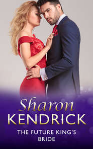 бесплатно читать книгу The Future King's Bride автора Sharon Kendrick
