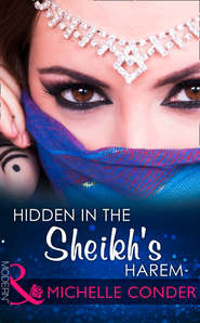 бесплатно читать книгу Hidden In The Sheikh's Harem автора Michelle Conder