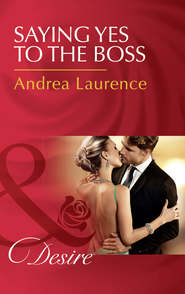 бесплатно читать книгу Saying Yes To The Boss автора Andrea Laurence
