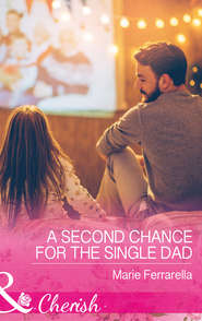 бесплатно читать книгу A Second Chance For The Single Dad автора Marie Ferrarella