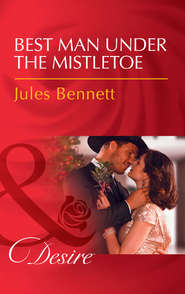 бесплатно читать книгу Best Man Under The Mistletoe автора Jules Bennett