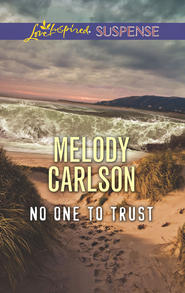 бесплатно читать книгу No One To Trust автора Melody Carlson