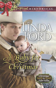 бесплатно читать книгу A Baby For Christmas автора Linda Ford