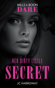 бесплатно читать книгу Her Dirty Little Secret автора JC Harroway