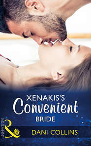 бесплатно читать книгу Xenakis's Convenient Bride автора Dani Collins