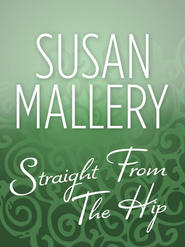 бесплатно читать книгу Straight From The Hip автора Сьюзен Мэллери